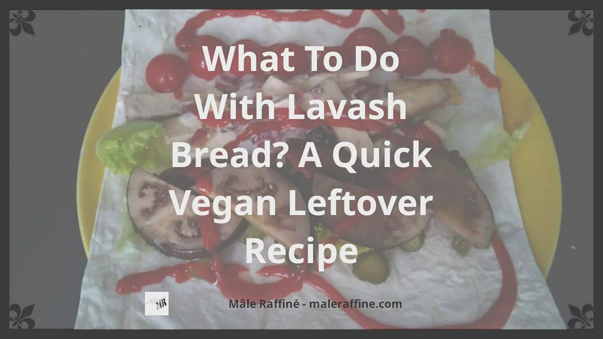 'Video thumbnail for What To Do With Lavash Bread? A Quick Vegan Leftover Recipe'