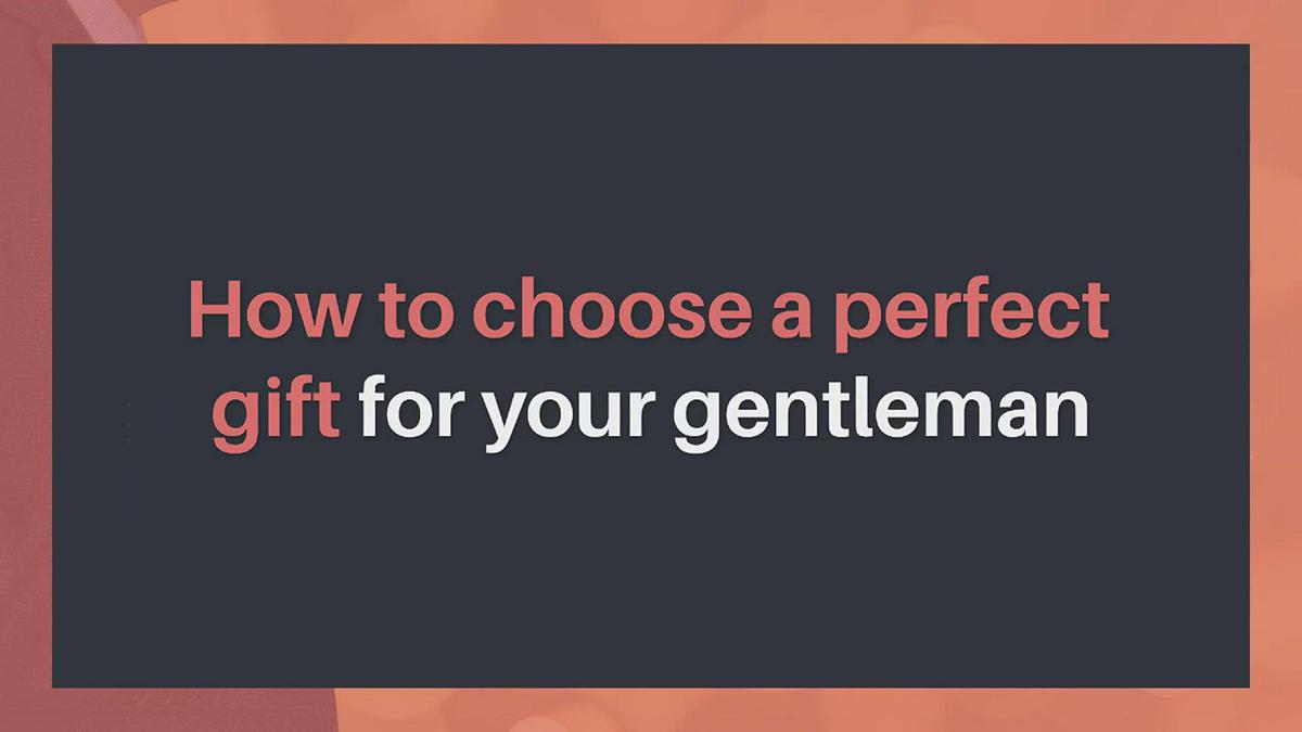 'Video thumbnail for How to choose a perfect gift for your gentleman?'