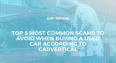 بالا 5 کلاهبرداری مشترک برای جلوگیری از خرید یک ماشین مورد استفاده با توجه به Carvertical