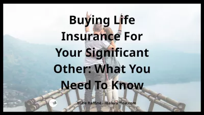 Cumpărarea unei asigurări de viață pentru celălalt dvs. semnificativ: Ce trebuie să știți : Cumpărarea unei asigurări de viață pentru celălalt dvs. semnificativ: Ce trebuie să știți